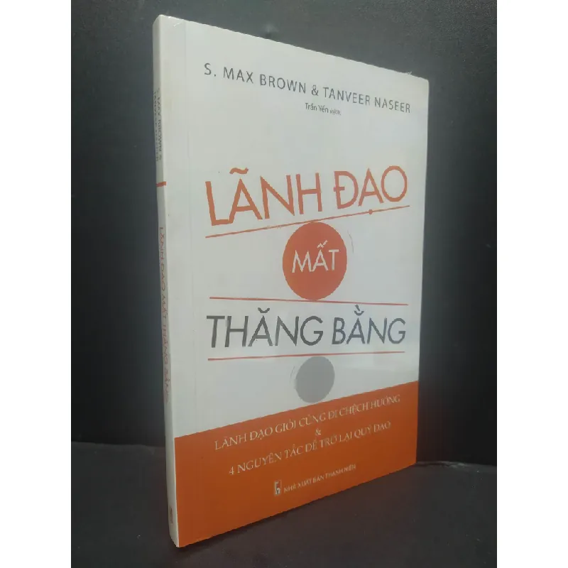 [Sách Cũ SCGR] Lãnh Đạo Mất Thăng Bằng mới 100% HCM1906 S. Max Brown & Tanveer Naseer SÁCH KỸ NĂNG 680760