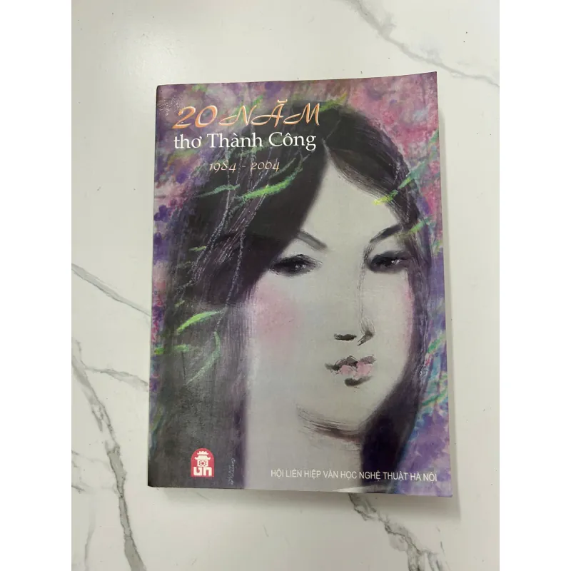 20 năm thơ Thành Công (1984 - 2004) - Hội Liên hiệp VHNT Hà Nội - Thơ 1024878