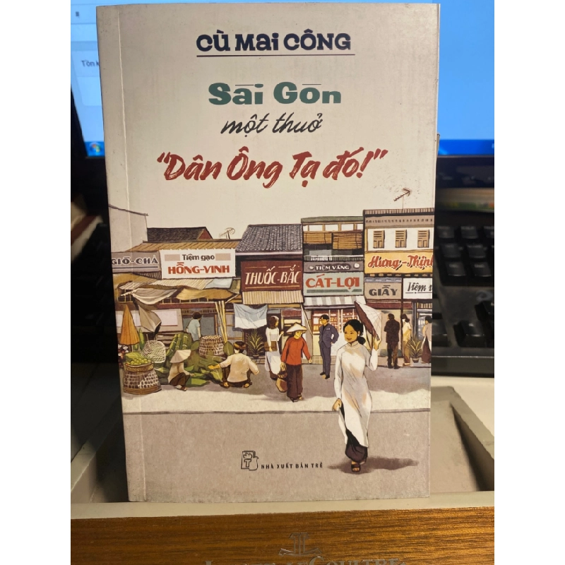 [Phiên Chợ Sách Cũ] Sài Gòn Một Thủa “Dân Ông Tạ Đó” 2021 - Cù Mai Công- NXB Trẻ 0506 468120