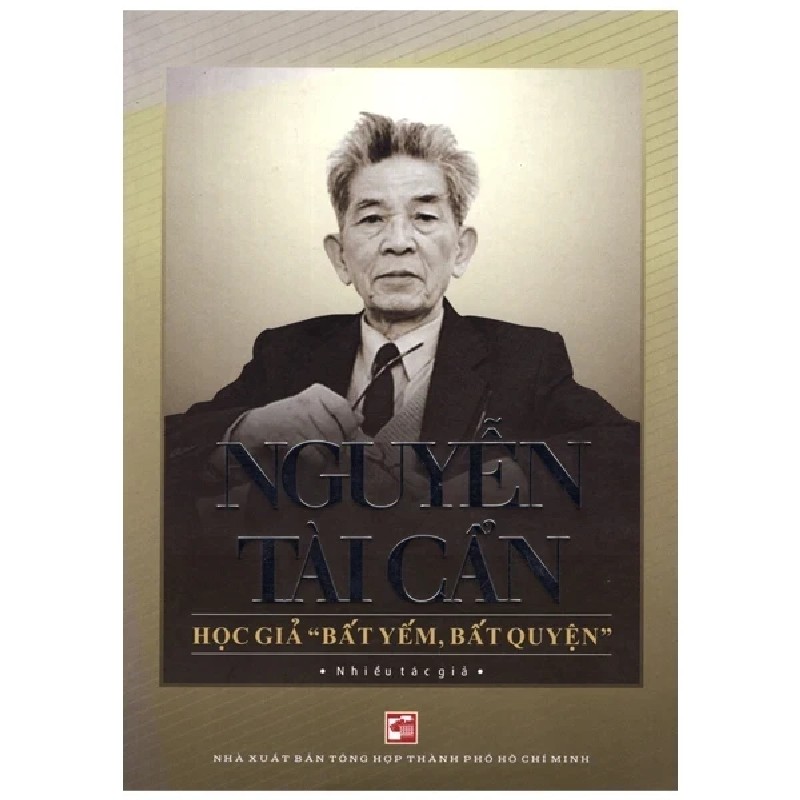 Nguyễn Tài Cẩn - Học Giả "Bất Yếm, Bất Quyện" - Nhiều Tác Giả 187008