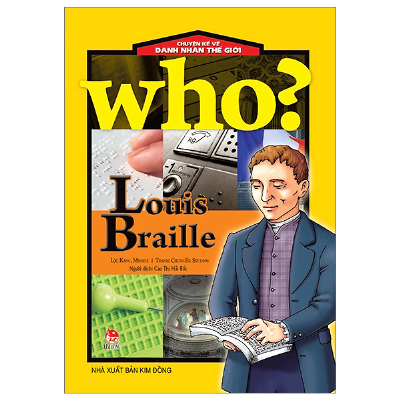 Who? Chuyện Kể Về Danh Nhân Thế Giới - Louis Braille - ChungBe Studios, Kang Minhui (Mới 100%) Kiến thức bách khoa, NXB Kim Đồng - SÁCH ĐẠI HỌC 480503