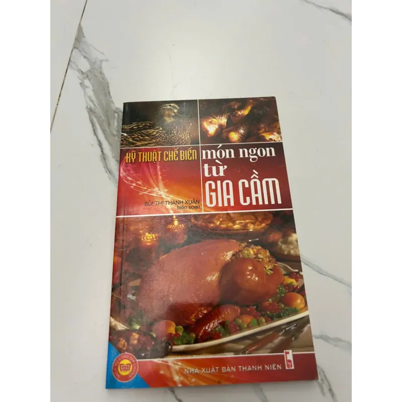 KỸ THUẬT CHẾ BIẾN MÓN NGON TỪ GIA CẦM - BÙI THỊ THANH XUÂN 607944