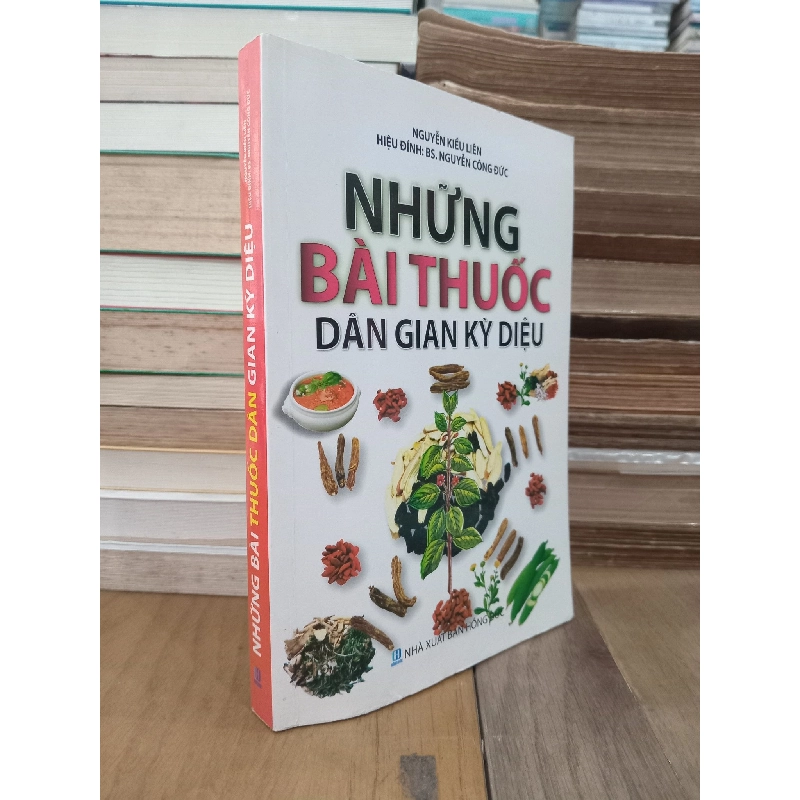 Những bài thuốc dân gian kỳ diệu - Nguyễn Kiều Liên, hiệu đính BS Nguyễn Công Đức 933434