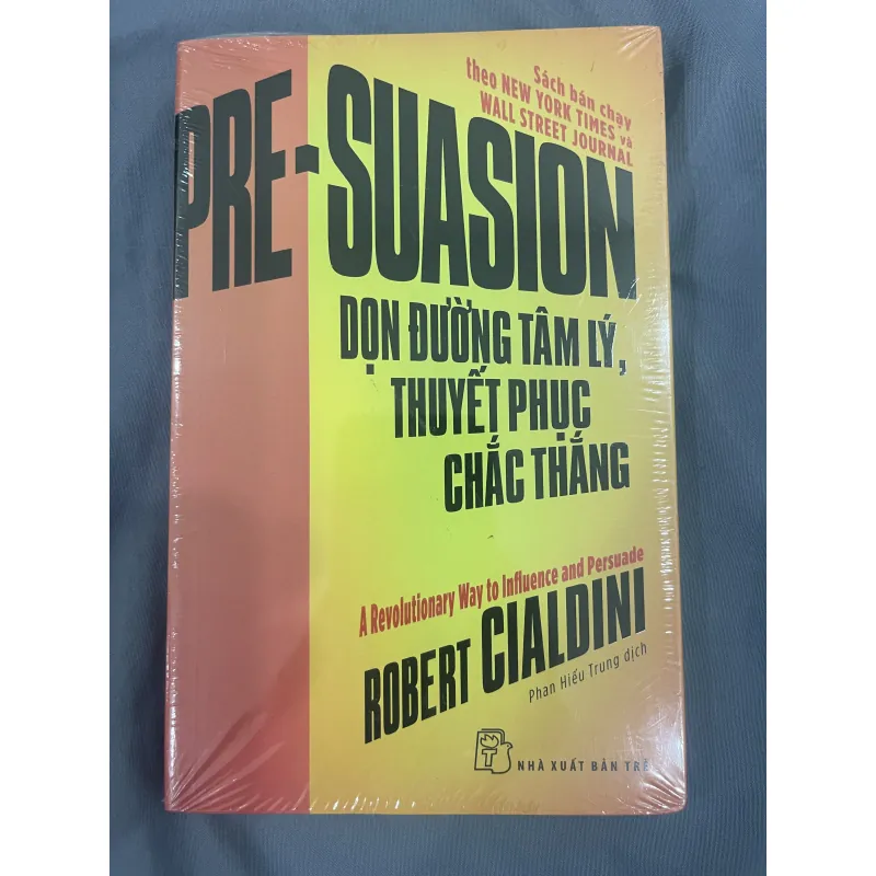 DỌN ĐƯỜNG TÂM LÝ, THUYẾT PHỤC CHẮC THẮNG-ROBERT CIALDINI 1019041