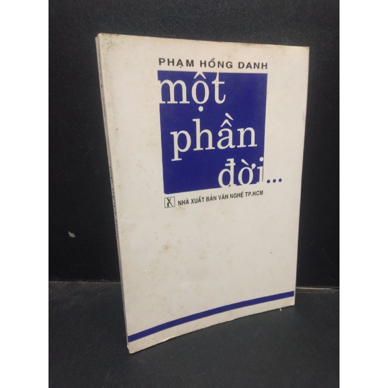 Một phần đời… Phạm Hồng Danh 2003 mới 70% ố vàng HCM1504 văn học Rebooks.vn 948085