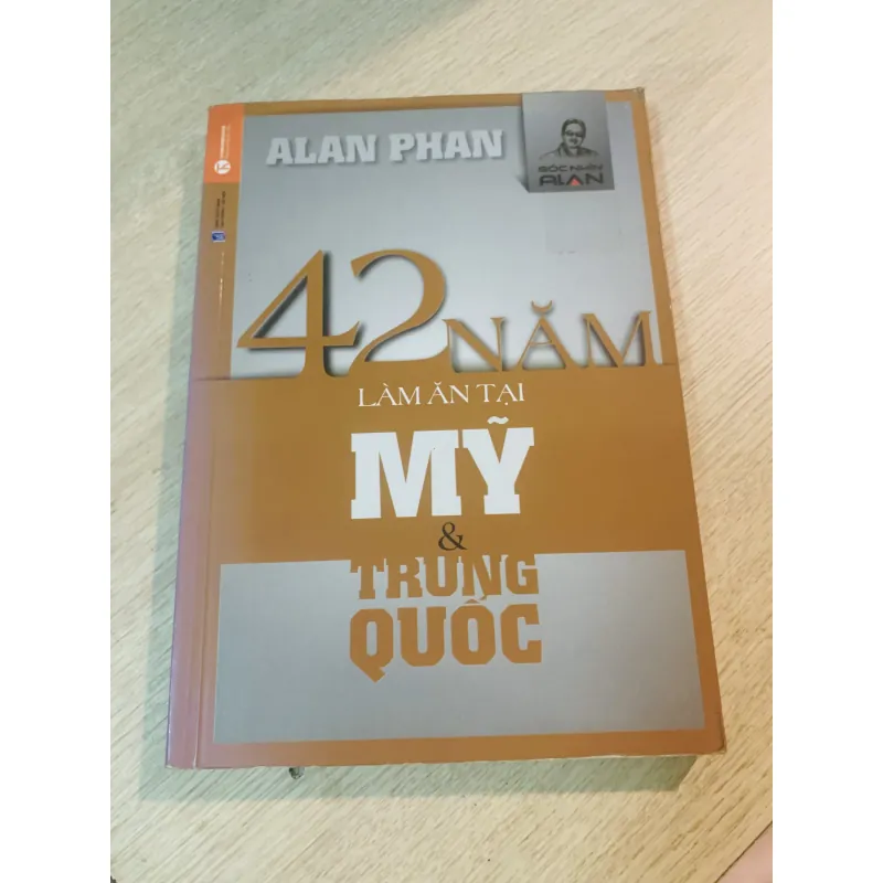 42 năm làm ăn với Mỹ và Trung Quốc- Alan Phan 799635