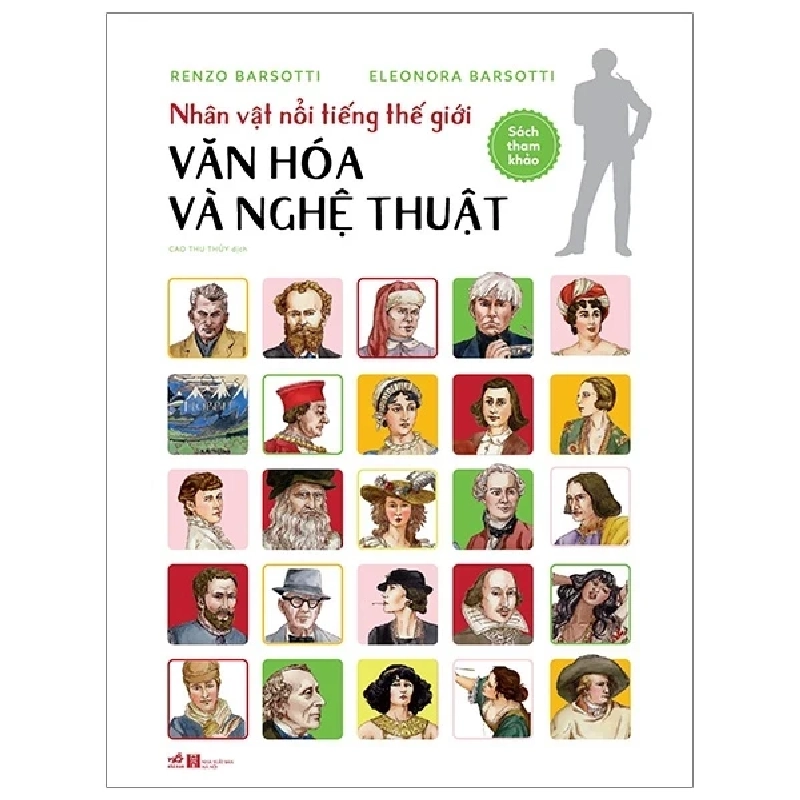 Nhân Vật Nổi Tiếng Thế Giới - Văn Hóa Và Nghệ Thuật (Bìa Cứng) - Renzo Barsotti, Eleonora Barsotti 285594