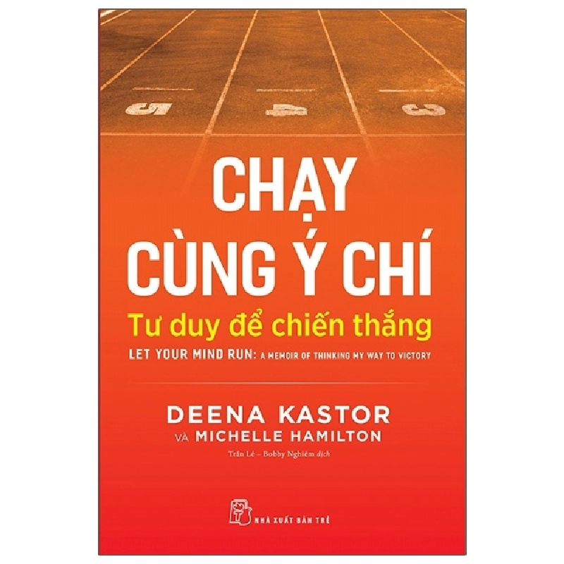 Chạy cùng ý chí: Tư duy để chiến thắng - Deena Kastor and Michelle Hamilton 2021 New 100% HCM.PO 48091