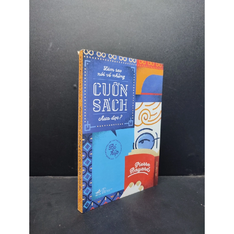 Làm Sao Nói Về Những Cuốn Sách Chưa Đọc mới 90% bẩn nhẹ 2016 HCM1406 Pierre Bayard SÁCH KỸ NĂNG 163791