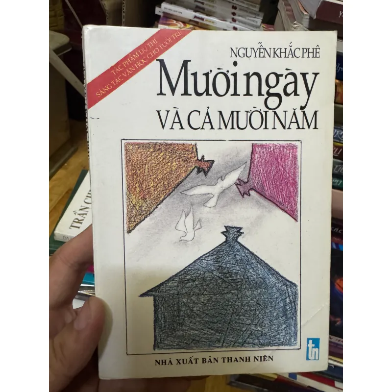 Mười ngày và cả mười năm - Nguyễn Khắc Phê 1025938
