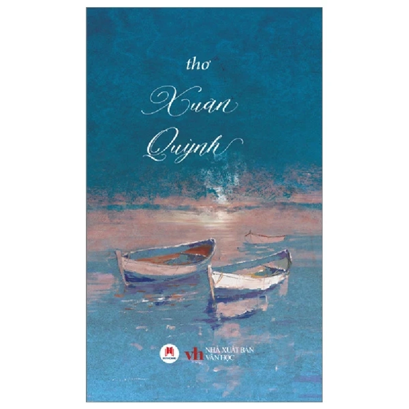 Thơ Xuân Quỳnh - Xuân Quỳnh (Mới 100%) Thơ ca, tục ngữ, ca dao, thành ngữ, Huy Hoàng - SÁCH ĐẠI HỌC 483974
