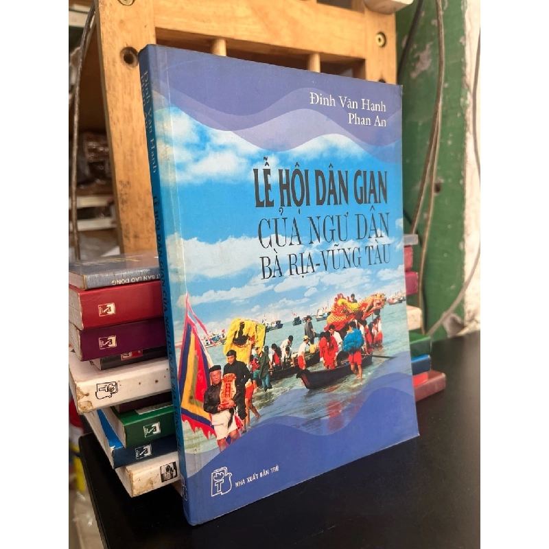 Lễ hội dân gian của ngư dân Bà Rịa - Vũng Tàu - Đinh Văn Hạnh, Phan An 787399