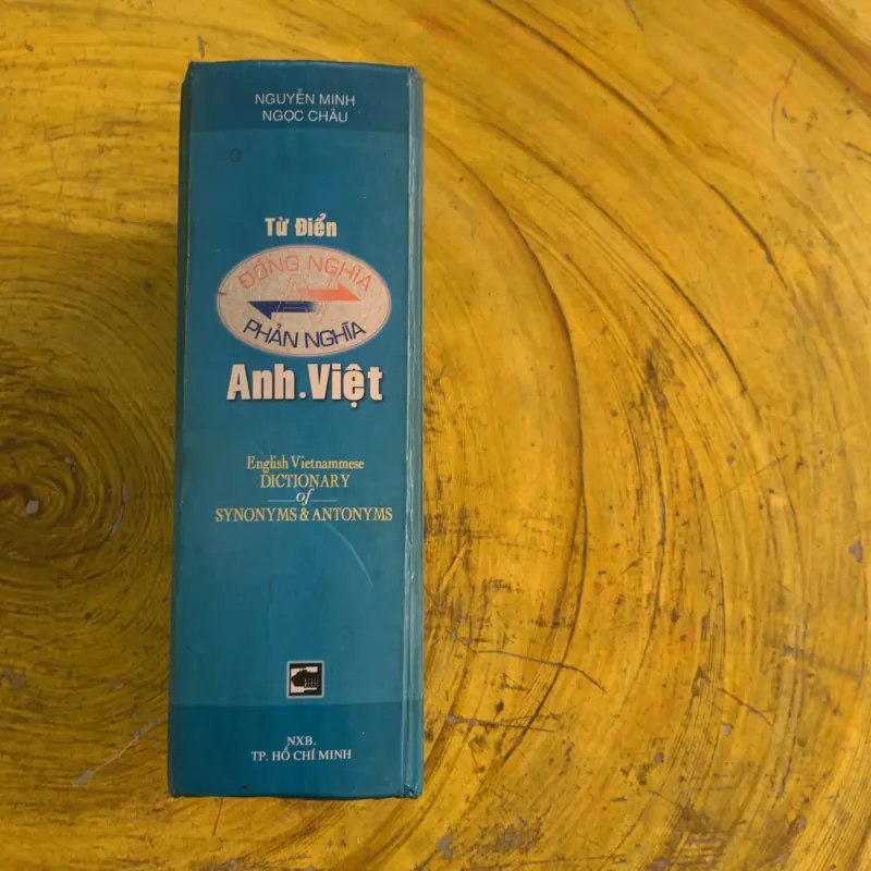 TỪ ĐIỂN ĐỒNG NGHĨA - PHẢN NGHĨA ANH VIỆT - Nguyễn Minh - NGỌC CHÂU 1009000