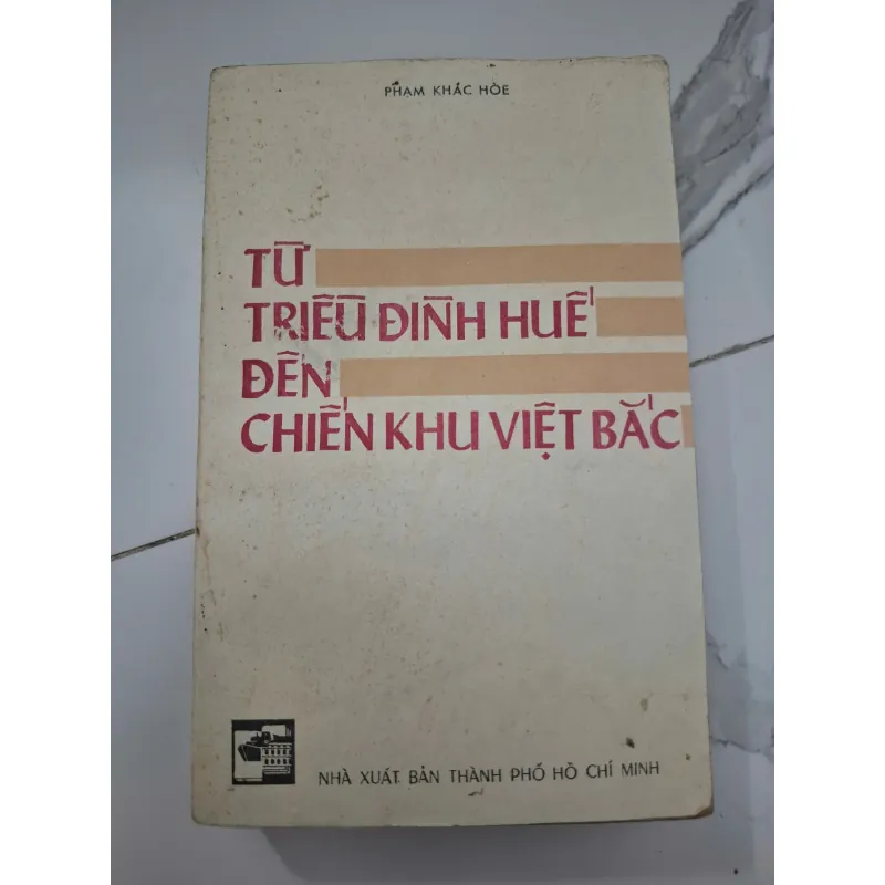 Từ triều đình Huế đến chiến khu Việt Bắc - Phạm Khắc Hòe - Hồi ký lịch sử 1006458