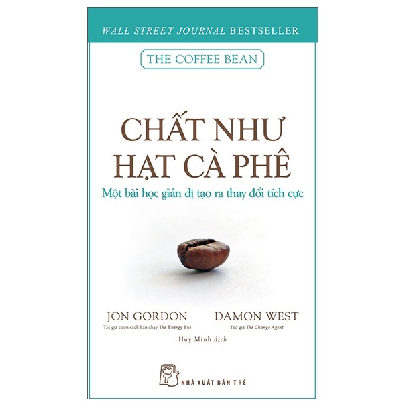 Chất Như Hạt Cà Phê - Một Bài Học Giản Dị Tạo Ra Thay Đổi Tích Cực - Jon Gordon, Damon West 117760