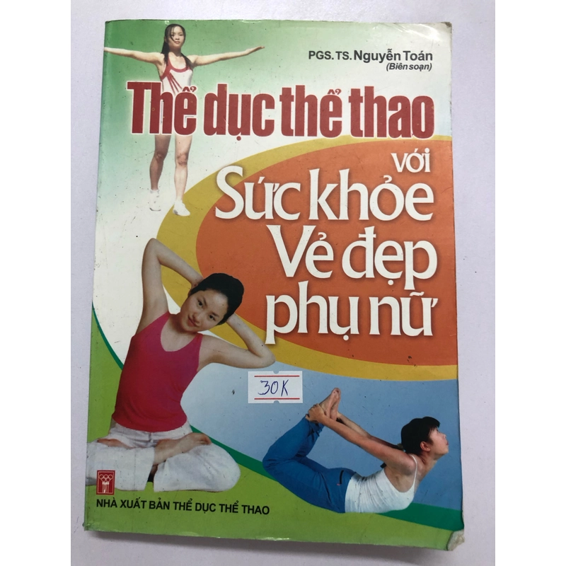 THỂ DỤC THỂ THAO SỨC KHỎE VẺ ĐẸP PHỤ NỮ - 259 TRANG, NXB: 2007 300438