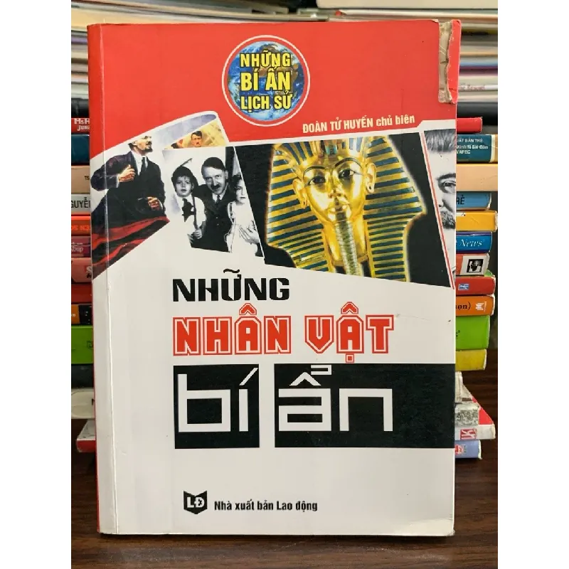 Những nhân vật bí ẩn (Những bí ẩn lịch sử) – Đoàn Tử Huyến (chủ biên) 574023