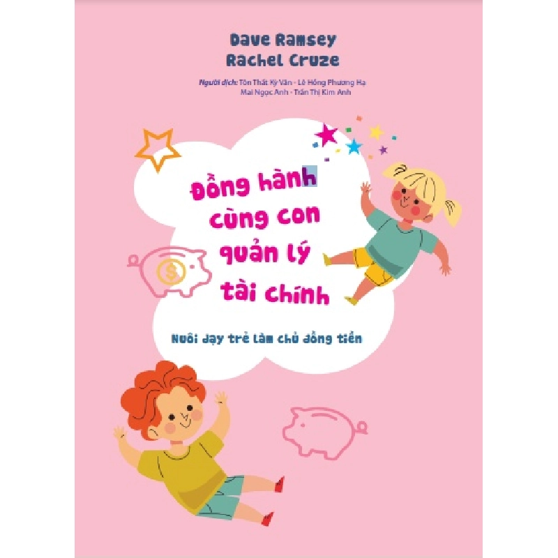 Đồng hành cùng con quản lí tài chính - Nuôi dạy con làm chủ đồng tiền - Dave Ramsay - 2021 - KINH TẾ - PHÁP LUẬT - KHOA HỌC - VĂN HÓA XH Blogmeo040226 793854