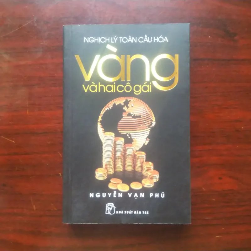 Nghịch Lý Toàn Cầu - Vàng Và Hai Cô Gái - Nguyễn Vạn Phú [Sách Kinh Tế] 1005235