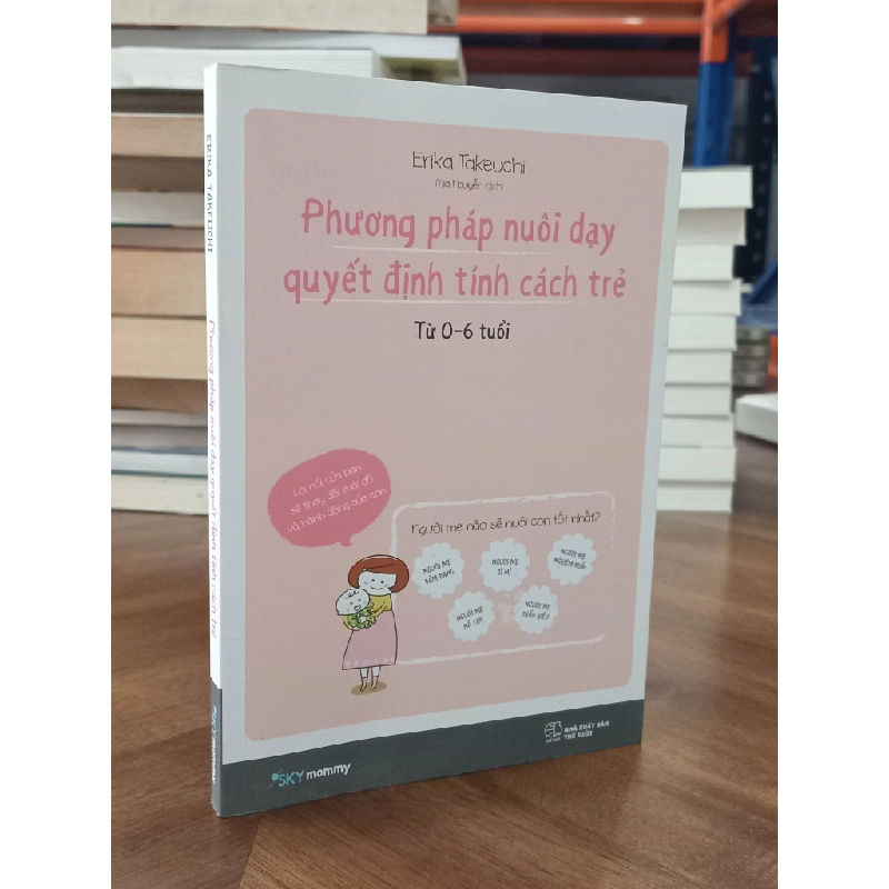 Phương pháp nuôi dạy quyết định tính cách trẻ - Erika Takeuchi (Mia Nguyễn dịch) 465418