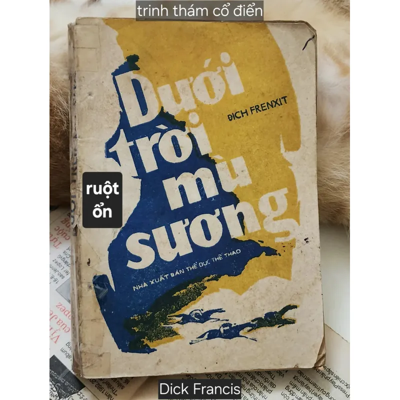 Tiểu thuyết trinh thám cổ điển của Dick Francis: DƯỚI TRỜI MÙ SƯƠNG  703960