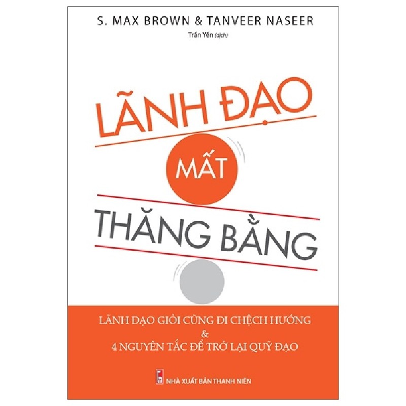 Lãnh Đạo Mất Thăng Bằng - S. Max Brown, Tanveer Naseer 160119