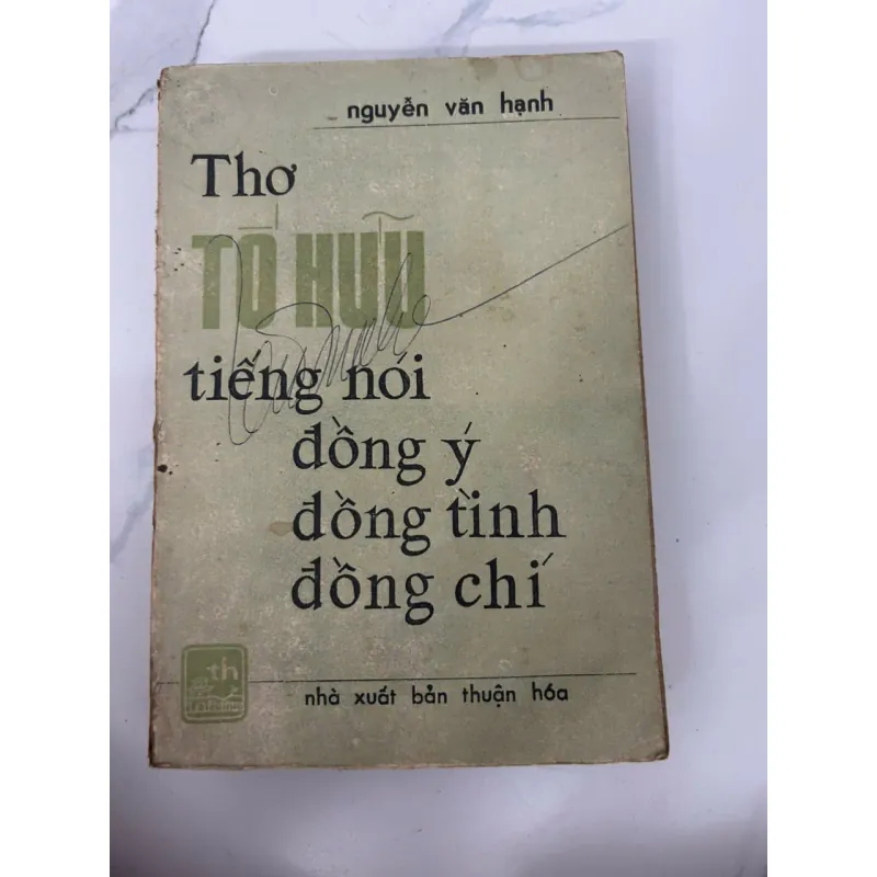 Thơ Tố Hữu: Tiếng Nói Đồng Ý, Đồng Tình, Đồng Chí – Nguyễn Văn Hạnh 699003