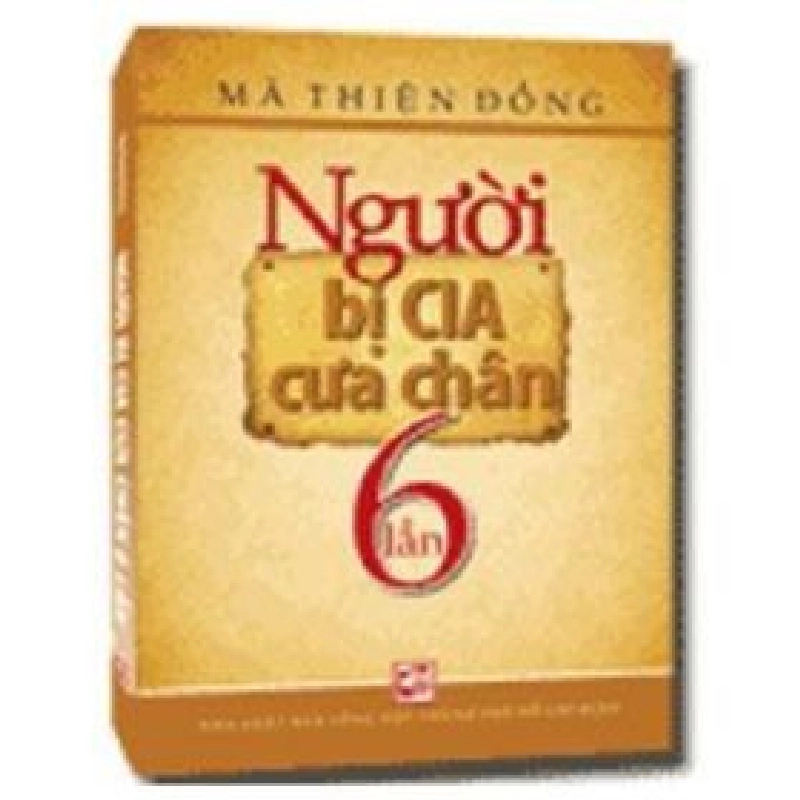 Người Bị CIA Cưa Chân Sáu Lần - Mã Thiện Đồng 402176