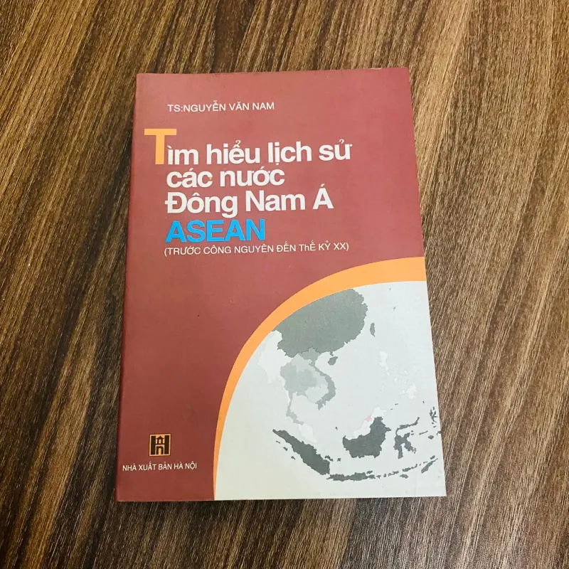 Tìm hiểu lịch sử các nước Đông Nam Á - Asean
(Trước công nguyên đến thế kỷ XX )#HATRA 1041426