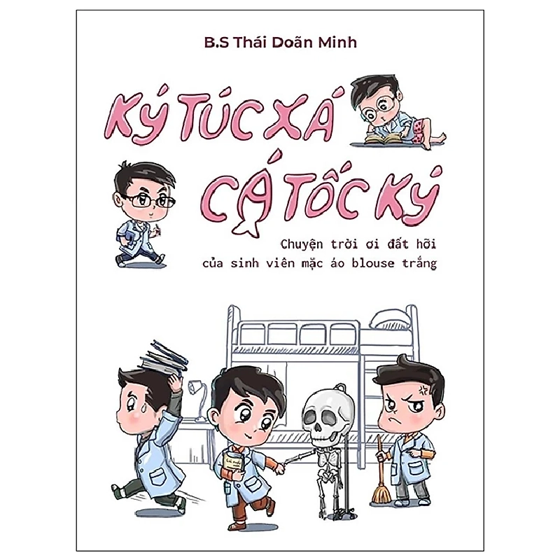 Ký túc xá - cá tốc ký - Chuyện trời ơi đất hỡi của sinh viên mặc áo blouse trắng - Thái Doãn Minh - 2023 - Văn Học 704424