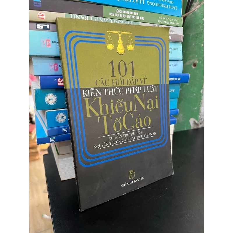 101 câu hỏi đáp về kiến thức pháp luật khiếu nại tố cáo - Nhiều tác giả 745089