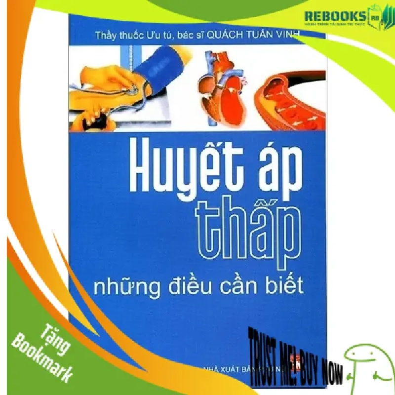 (TẶNG BOOKMARK) Huyết áp thấp những điều cần biết - BS.Quách Tấn Vinh - 2017 - SỨC KHỎE 945606