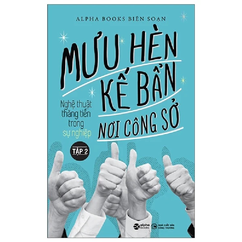 Mưu Hèn Kế Bẩn Nơi Công Sở - Nghệ Thuật Thăng Tiến Trong Sự Nghiệp - Tập 2 - Alpha Books biên soạn 191699