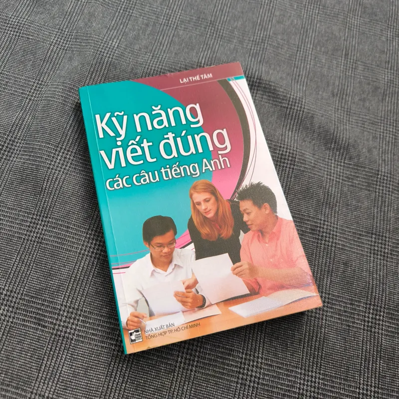 (Song ngữ Anh - Việt) Kỹ năng viết đúng các câu tiếng Anh - Lại Thế Tâm 564675