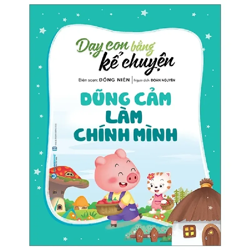 Dạy Con Bằng Kể Chuyện - Dũng Cảm Là Chính Mình - Đồng Niên 303902