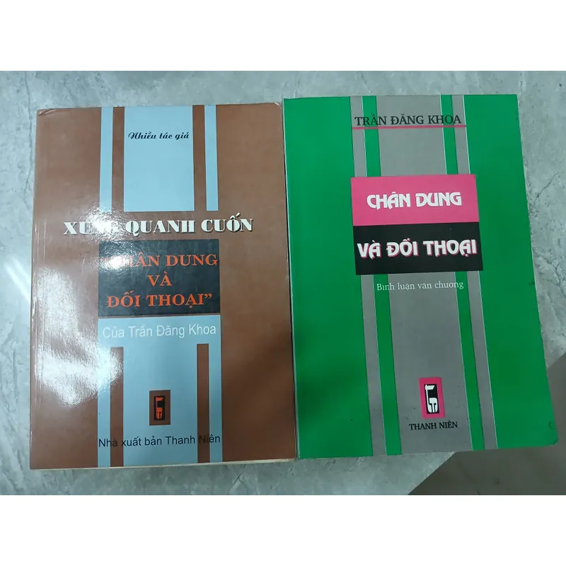 CHÂN DUNG VÀ ĐỐI THOẠI + XUNG QUANH CUỐN "CHÂN DUNG VÀ ĐỐI THOẠI" CỦA TRẦN ĐĂNG KHOA 717756