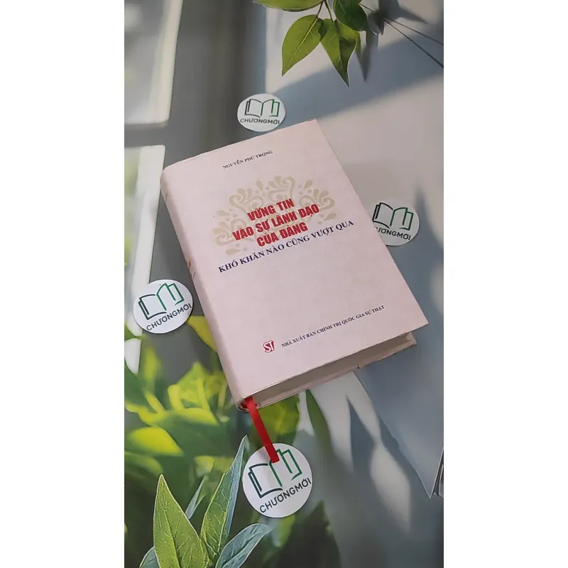 [MIỄN PHÍ BỌC SÁCH] Vững tin vào sự lãnh đạo của Đảng, khó khăn nào cũng vượt qua - Nguyễn Phú Trọng 990213