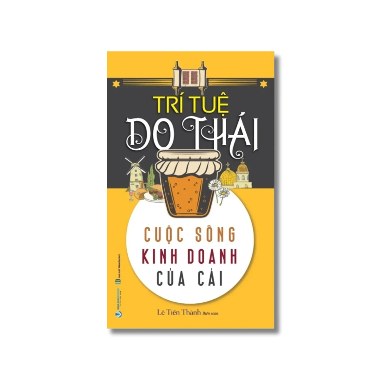 Trí tuệ Do Thái - Cuộc sống, kinh doanh, của cải - Lê Tiến Thành 724125