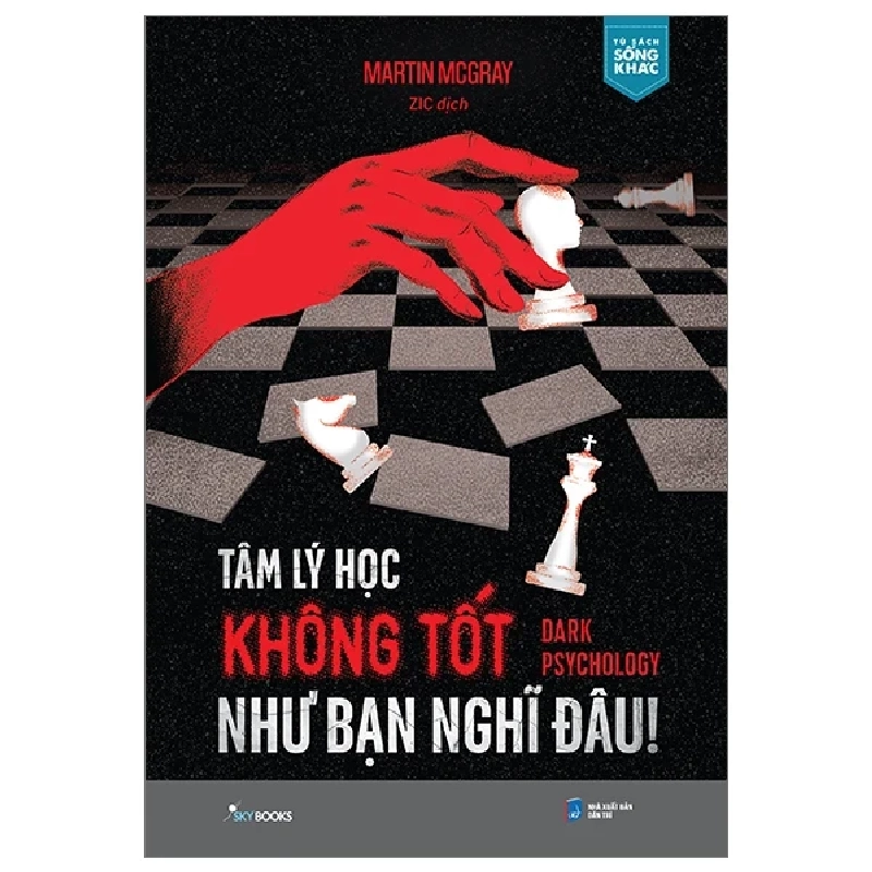 Tâm Lý Học Không Tốt Như Bạn Nghĩ Đâu! - Dark Psychology - Martin McGray 301336