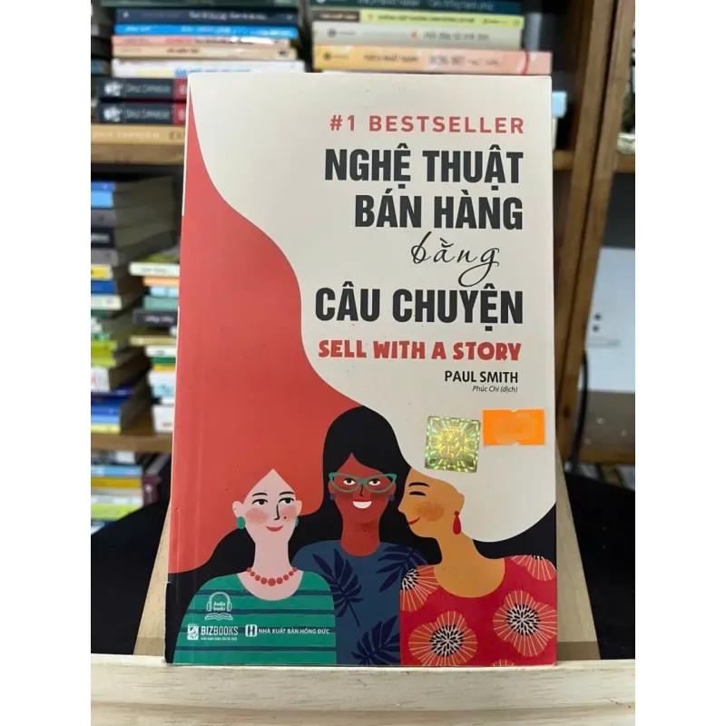 Nghệ thuật bán hàng bằng câu chuyện (Sell With a Story) — Paul Smith (Phúc Chi dịch) 788544