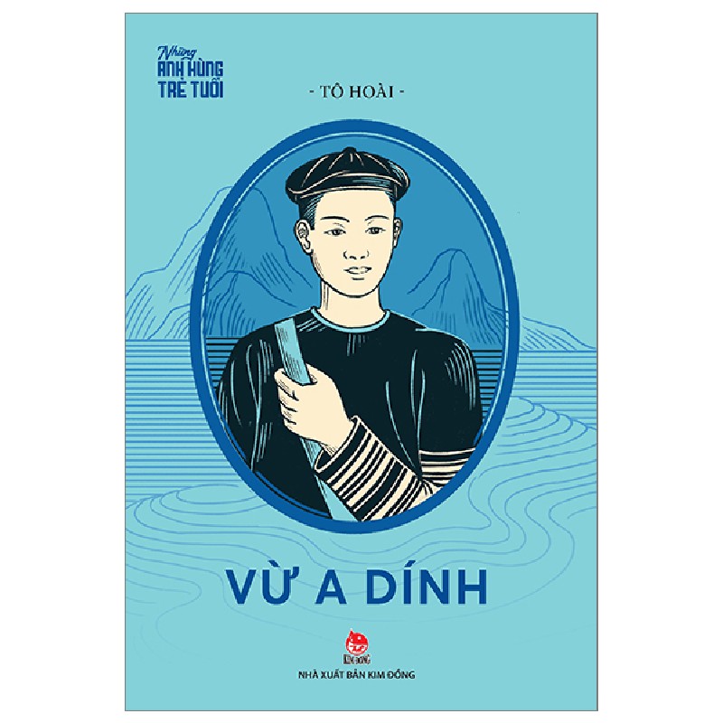 Những Anh Hùng Trẻ Tuổi - Vừ A Dính - Tô Hoài 183454