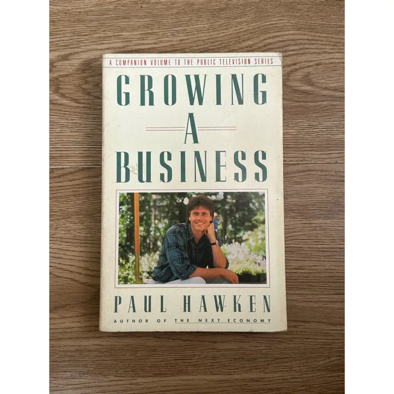 Growing a Business	- Paul Hawken 782893
