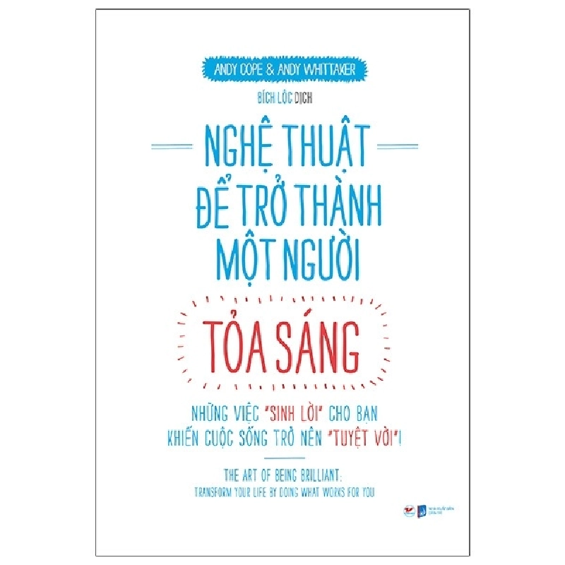 Nghệ Thuật Để Trở Thành Một Người Tỏa Sáng - Andy Cope, Andy Whittaker ASB.PO Oreka Blogmeo 230225 390490
