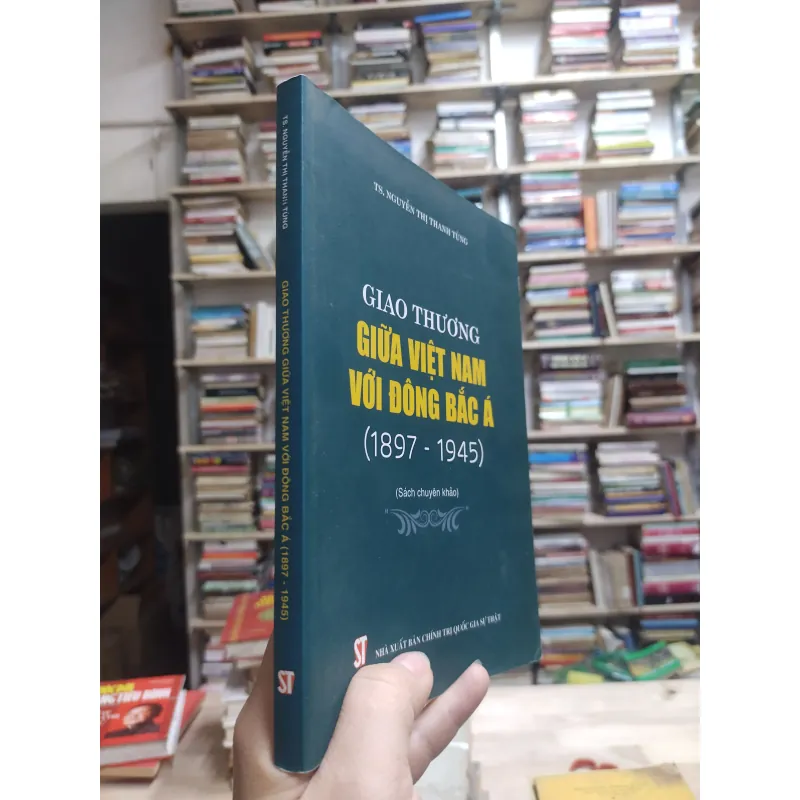 Sách: Giao thương giữa Việt Nam và Đông Bắc Á - TS. Nguyễn Thị Thanh Tùng (A2) 576449