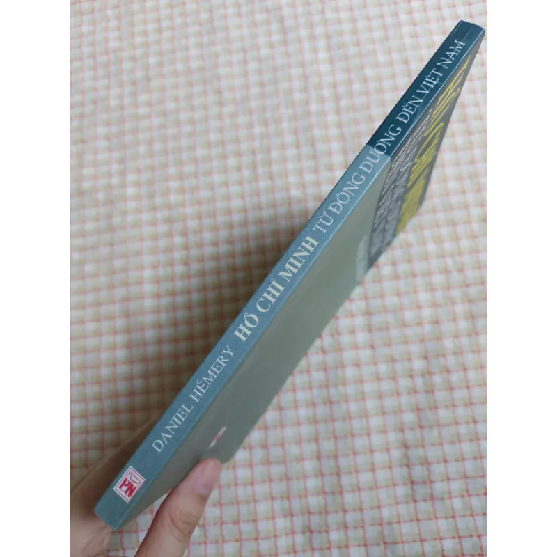 HỒ CHÍ MINH TỪ ĐÔNG DƯƠNG ĐẾN VIỆT NAM - DANIEL HÉMERY - Sách ít gặp 961622