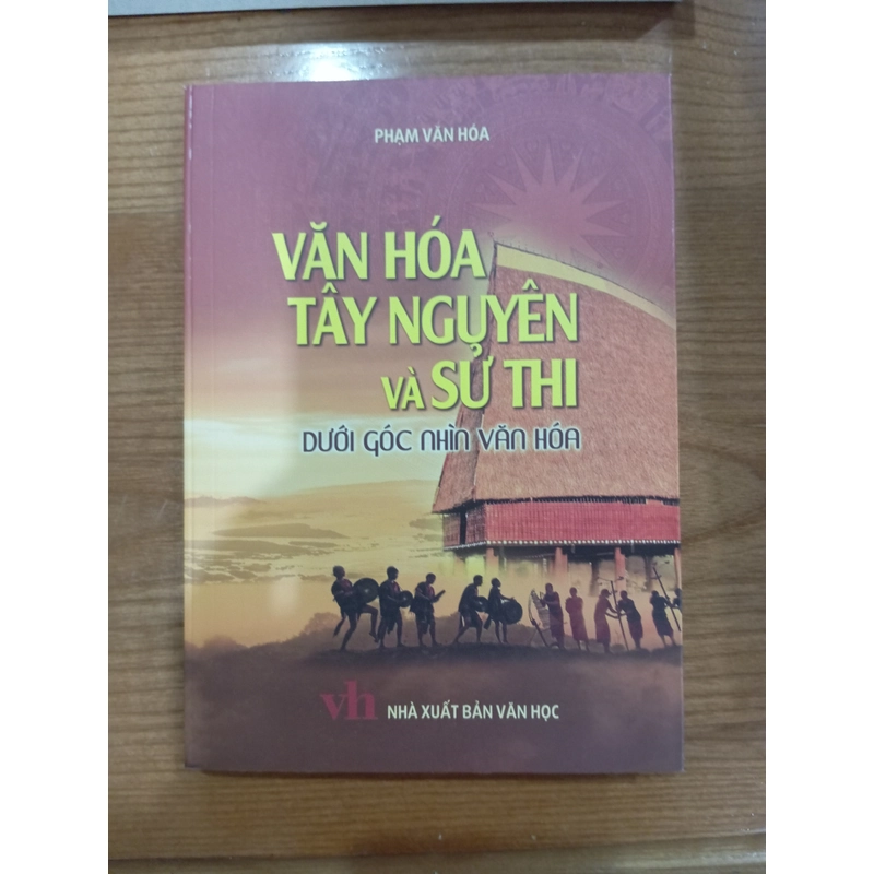 Văn hoá Tây Nguyên và sử thi dưới góc nhìn văn hoá. Tác giả Phạm Văn Hoá. Tình trạng mới. 455480