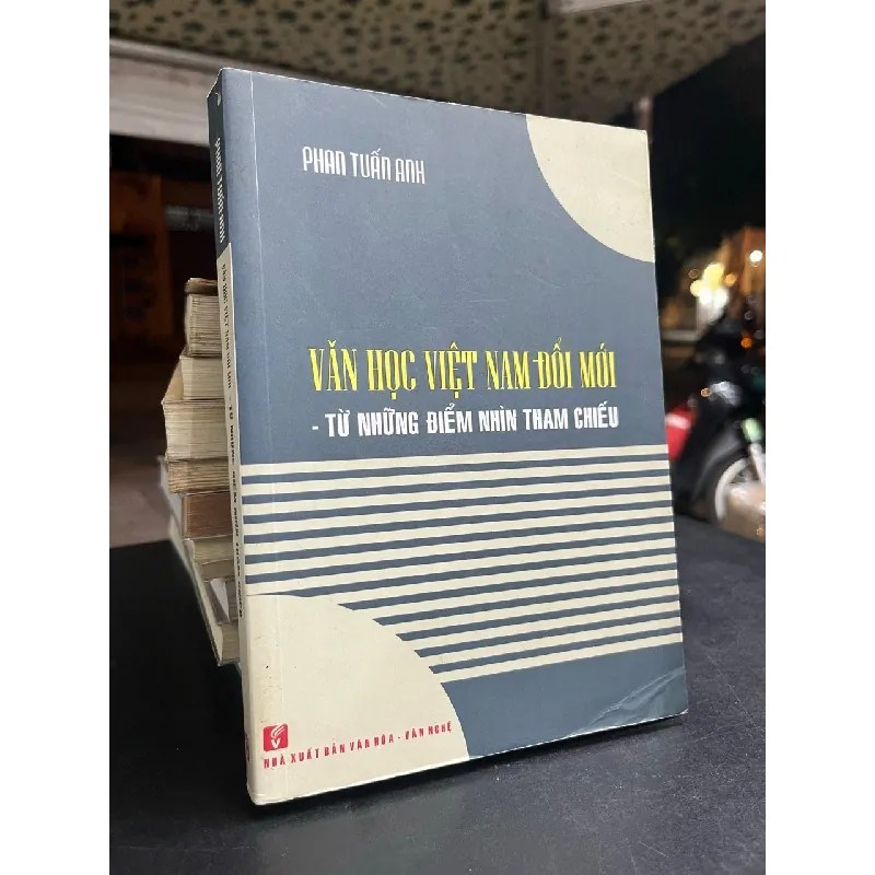 Văn học Việt Nam đổi mới - từ những điểm nhìn tham chiếu - Phan Tuấn Anh 674118