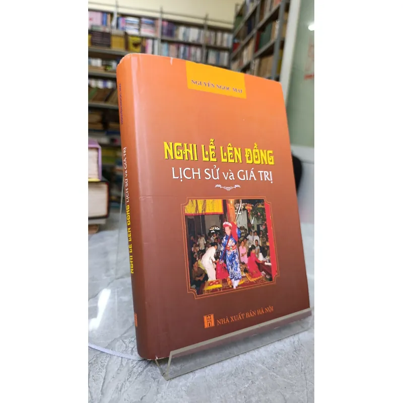 NGHI LỄ LÊN ĐỒNG LỊCH SỬ VÀ GIÁ TRỊ - NGUYỄN NGỌC MAI 789855