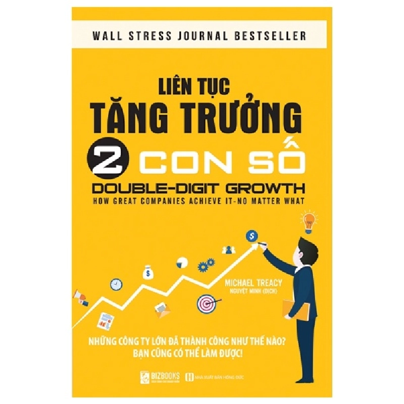 Liên Tục Tăng Trưởng 2 Con Số - Những Công Ty Lớn Đã Thành Công Như Thế Nào? Bạn Cũng Có Thể Làm Được! - Michael Treacy 287399