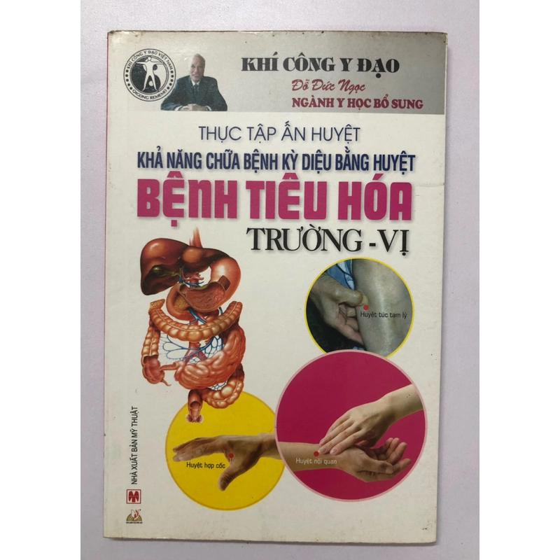 THỰC TẬP ẤN HUYỆT KHẢ NĂNG CHỮA BỆNH KỲ DIỆU BẰNG HUYỆT BỆNH TIÊU HOÁ TRƯỜNG - VỊ 283099